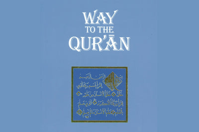 Way to the Qur'an - Living the Qur'an