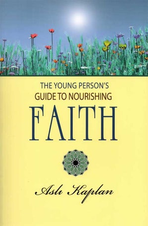 The Young Person's Guide to Nourishing Faith