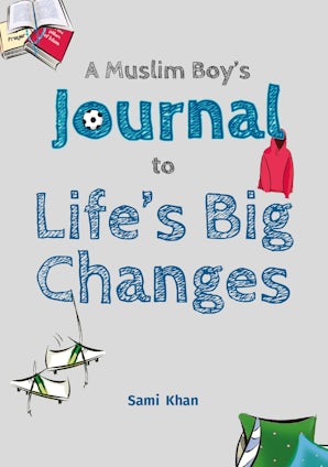A Muslim Boy’s Journal to Life’s Big Changes