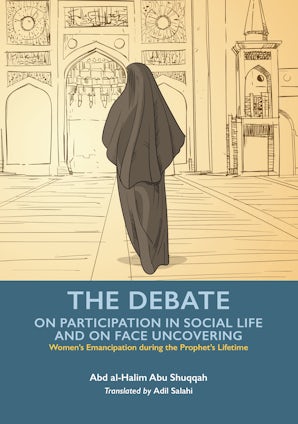 The Debate on Participation in Social Life and on Face Uncovering (Volume 5)