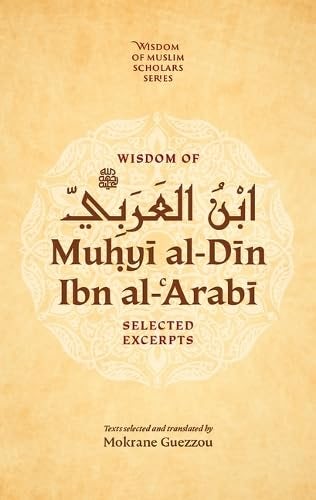 Cover image for Wisdom of Muhyi al-Din Ibn al-arabi, isbn: 9781847742797