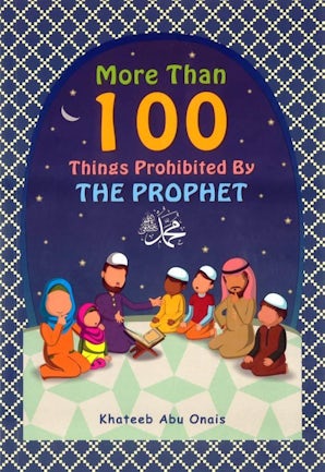 More than 100 things prophibited by the Prophet (PBUH)