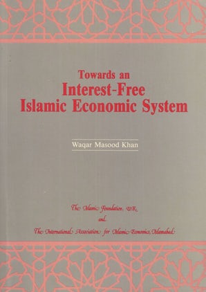 Towards an Interest-Free Islamic Economic System (Hardback)