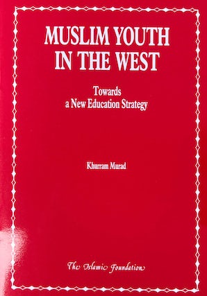 Muslim Youth in the West: Towards a New Education Strategy