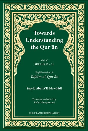 Towards Understanding the Qur'an (Tafhim al-Qur'an) Volume 5