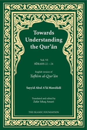 Towards Understanding the Qur'an (Tafhim al-Qur'an) Volume 6