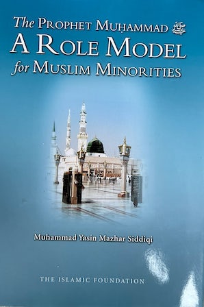 The Prophet Muhammad A Role Model for Muslim Minorities