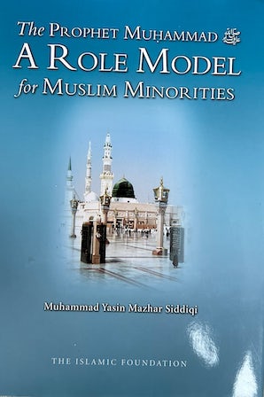 The Prophet Muhammad A Role Model for Muslim Minorities (Hardback)