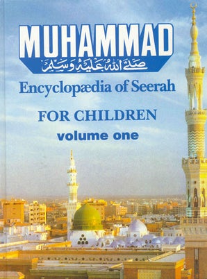 Muhammad (SAW) Encyclopedia of Seerah for Children Vol.1