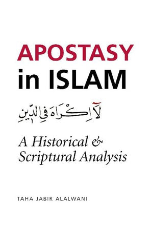 Apostasy in Islam: A Historical & Scriptual Analysis