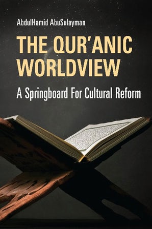 The Quranic Worldview: A Springboard for Cultural Reform