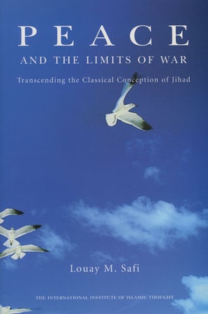 Peace and the limits of War transcending the classical Conception of Jihad