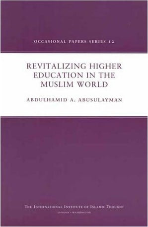 Revitalizing Higher Education in the Muslim World