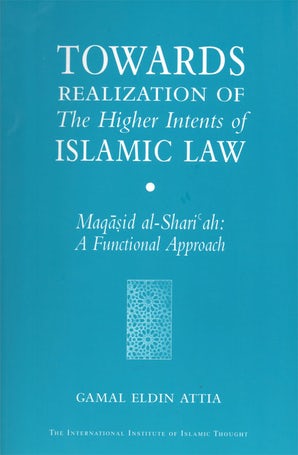 Towards realization of the higher intents of Islamic Law