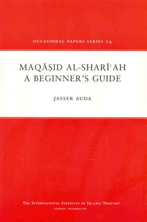 Maqasid Al-Shariah: A Beginners Guide