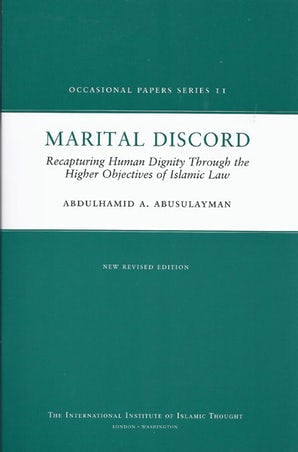 Marital Discord: Recapturing the full Islamic Spirit of Human Dignity (Book in Brief)