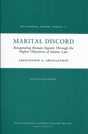 Marital Discord: Recapturing the full Islamic Spirit of Human Dignity (Book in Brief)