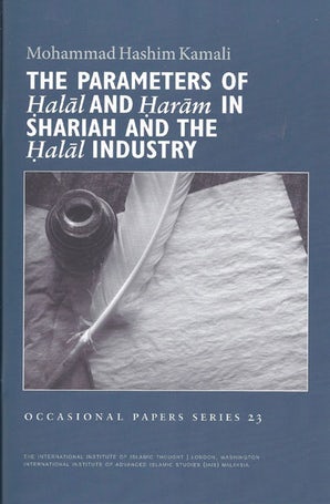 The Parameters of Halal and Haram in Shariah and the Halal Industry