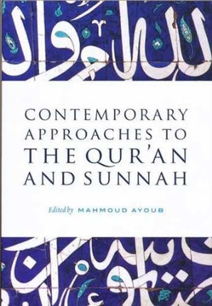 Contemporary Approaches to the Quran and Sunnah