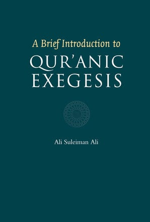 A Brief Introduction To Qur'anic Exegesis