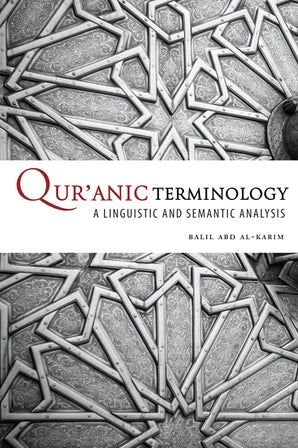 Qur'anic Terminology A Linguistic And Semantic Analysis