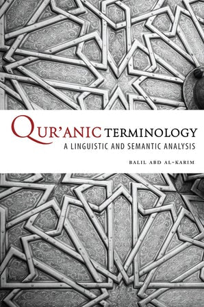 Qur'anic Terminology A Linguistic And Semantic Analysis