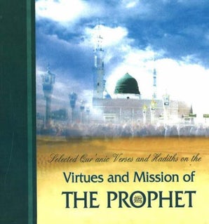 Selected Qur'anic Verses & Hadith on the Virtues & Mission of the Prophet Muhammad