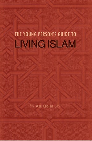 The Young Person's Guide to Living Islam