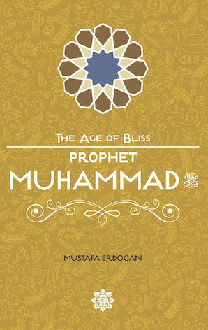 Prophet Muhammad S.A.W (The Age of Bliss Series)