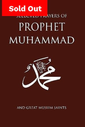 Selected Prayers of Prophet Muhammad and Muslim Saints