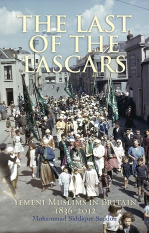 The Last of the Lascars: Yemeni Muslims in Britain 1836-2012 (Hardback)