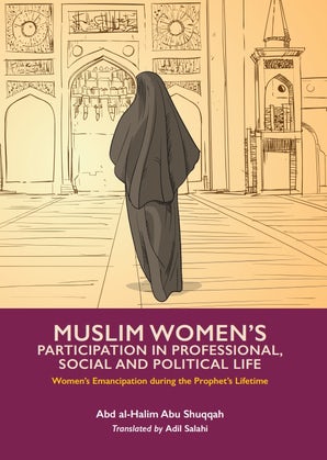 The Muslim Woman's Participation in Professional, Political and Social Life (Volume 3)