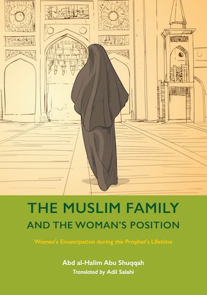 The Muslim Family and the Woman's Position (Volume 7)