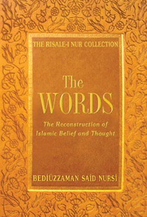 The Words: The Reconstruction of Islamic Belief and Thought
